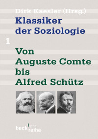 Kaesler, Dirk — Klassiker der Soziologie Bd. 1