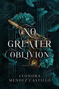 Leonora Mendez Castillo — No Greater Oblivion (No Sweeter Poison Book 3)