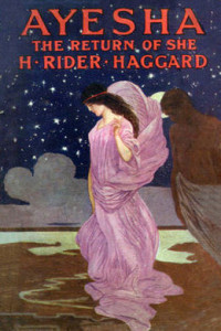 Henry Rider Haggard — Ayesha, the Return of She