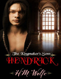 H.M. Wolfe — Hendrick: The Kingmaker's Sons