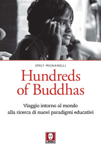 Emily Mignanelli — Hundreds of Buddhas: Viaggio intorno al mondo alla ricerca di nuovi paradigmi educativi