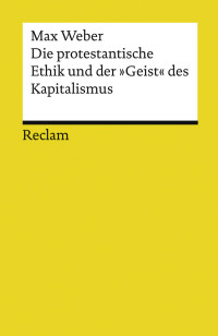 Max Weber;Andrea Maurer; — Die protestantische Ethik und der "Geist" des Kapitalismus