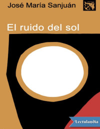 José María Sanjuán — El Ruido Del Sol