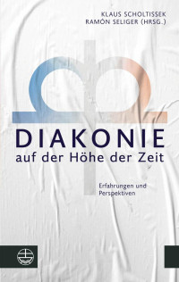 Klaus Scholtissek, Ramón Seliger — Diakonie auf der Höhe der Zeit