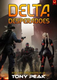 Tony Peak — Freelancer's Bluff: A Space Opera Adventure (Delta Desperadoes Book 2)