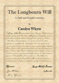 Carolyn Whyte — The Longbourn Will: A Pride and Prejudice variation