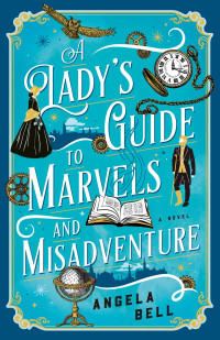 Angela Bell — A Lady's Guide To Marvels And Misadventure