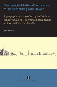 Breukers, Sylvia. — Changing Institutional Landscapes for Implementing Wind Power