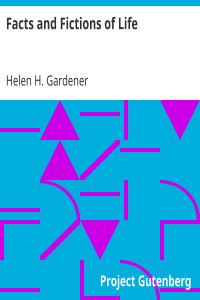 Helen H. Gardener — Facts and Fictions of Life