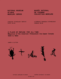 James A. Clifton — Place of refuge for all time: Migration of the American Potawatomi into Upper Canada, 1830 to 1850