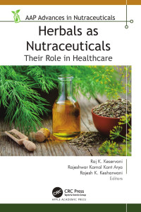 Raj K. Keservani, Rajeshwar Kamal Kant Arya, Rajesh K. Kesharwani — Herbals as Nutraceuticals: Their Role in Healthcare