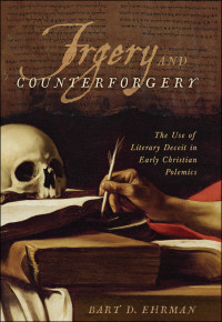 Bart D. Ehrman; — Forgery and Counterforgery