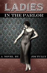 Tully, Jim — Ladies In The Parlor