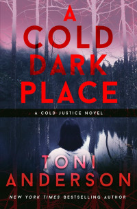 Toni Anderson — A Cold Dark Place