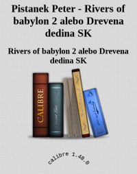 Rivers of babylon 2 alebo Drevena dedina SK — Pistanek Peter - Rivers of babylon 2 alebo Drevena dedina SK