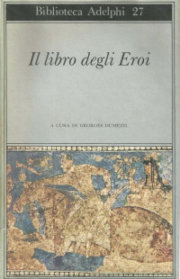 Georges Dumezil — Il libro degli Eroi