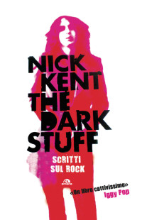 Nick Kent; — The dark stuff