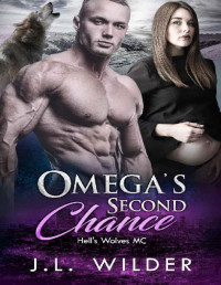 J.L. Wilder [Wilder, J.L.] — Omega's Second Chance (Hells Wolves MC Book 4)