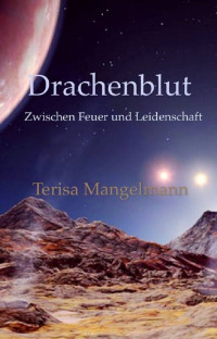 Mangelmann, Terisa — [Drachenblut 03] • Zwischen Feuer und Leidenschaft