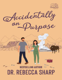Dr. Rebecca Sharp — Accidentally on Purpose: A Fake Relationship Romance