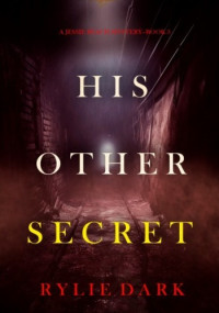 Rylie Dark — His Other Secret (A Jessie Reach Mystery—Book 3)