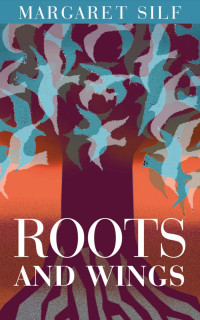 Margaret Silf — Roots and Wings