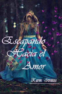 Karen Strauss — Escapando hacia el amor