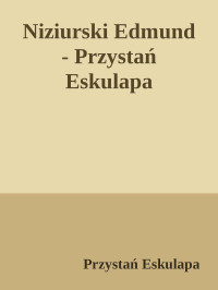 Przystań Eskulapa — Niziurski Edmund - Przystań Eskulapa