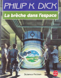 Philip K. Dick — La Brèche dans l'espace