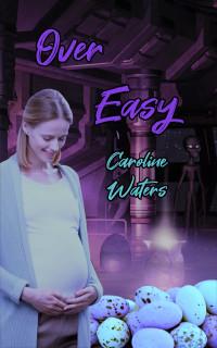 Waters, Caroline — Over Easy