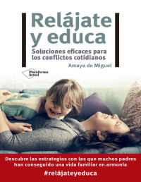 Amaya de Miguel — Relájate y educa (Spanish Edition)