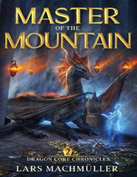 Lars Machmüller — Master of the Mountain: A Reincarnation LitRPG Adventure 