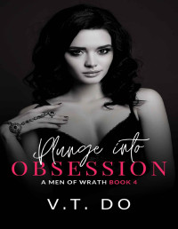 V.T. Do — Plunge into Obsession : A Dark Cartel Romance (Men of Wrath Book 4)