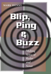 Mark Denny — Blip, Ping, and Buzz: Making Sense of Radar and Sonar