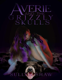 Sullyn Shaw — Averie and the Grizzly Skulls: Novella