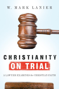 William Mark Lanier — Christianity on Trial