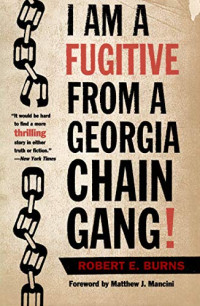 Robert E. Burns — I Am a Fugitive from a Georgia Chain Gang!