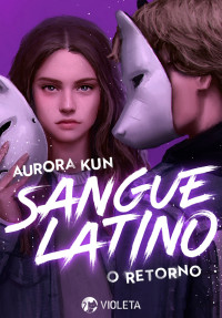 Aurora Kun — Sangue Latino: O Retorno