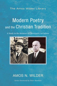 Amos N. Wilder; — Modern Poetry and the Christian Tradition