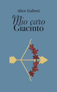 Gallotti, Alice — Mio caro Giacinto (Italian Edition)