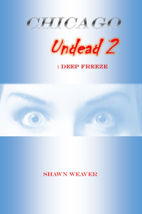 Shawn Weaver — Chicago Undead (Book 2): Deep Freeze