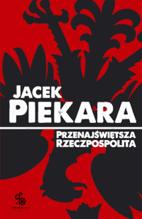 Jacek Piekara — Przenajświetsza Rzeczpospolita