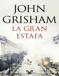 John Grisham — La Gran Estafa