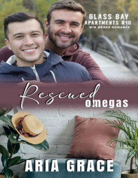 Aria Grace — Rescued Omegas: M/M MPreg Romance (Glass Bay Apartments Book 10)