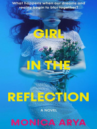 Monica Arya — Girl in the Reflection