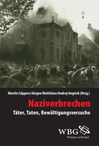 Cüppers, Martin, Matthäus, Jürgen, Angrick (Hrsg.), Andrej — Naziverbrechen: Täter, Taten, Bewältigungsversuche