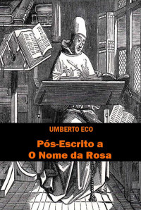 Umberto Eco — Pós-Escrito a o nome da rosa