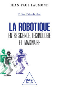 Jean-Paul Laumond — La Robotique : entre science, technologie et imaginaire