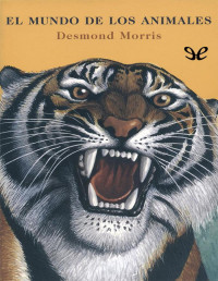 Desmond Morris — EL MUNDO DE LOS ANIMALES