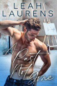 Leah Laurens — A Past Not Gone (Bad Boy Romance Book 1)